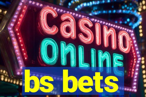 bs bets